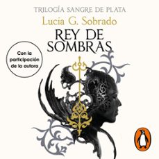 rey de sombras (trilogia sangre de plata 2) (audiolibro)-lucia g. sobrado-9788466676274