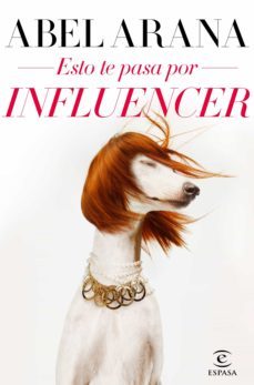 esto te pasa por influencer (ebook)-abel arana-9788467058574
