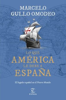 lo que america le debe a españa (ebook)-marcelo gullo omodeo-9788467071474