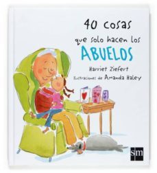 40 cosas que solamente hacen los abuelos-9788467517774