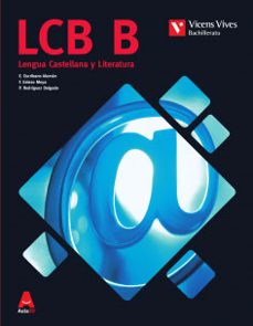lcb b lengua castellana y literatura para catalunya. (aula 3d) 2º bachillerato lengua/literatura castellano-9788468239774