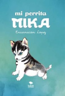 mi perrita mika-encarnacion lopez-9788468517674