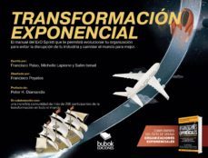 transformacion exponencial: el manual que te permitira evolucionar tu organizacion para evitar la disrupcion de tu      industria y cambiar el mundo para mejor-9788468539874
