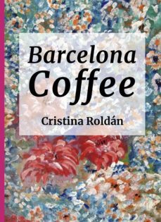 barcelona coffe: historias para adultos (ebook)-cristina roldan-9788468550374