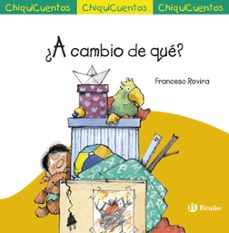 chiquicuentos 48 :¿a cambio de que?-francesc rovira-9788469603574