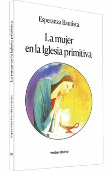 la mujer en la iglesia primitiva-esperanza bautista-9788471518774