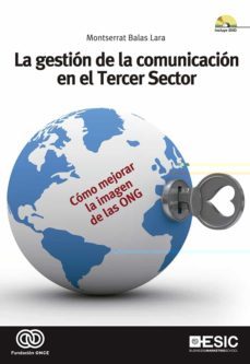 la gestion de la comunicacion en el tercer sector (incluye dvd): como mejorar la imagen de las ong-montserrat balas lara-9788473568074