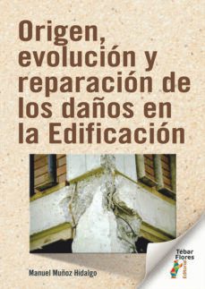 origen, evolucion y reparacion de los daños en la edificacion-manuel muñoz hidalgo-9788473608374