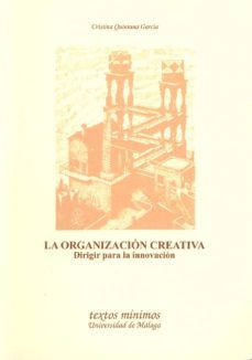la organizacion creativa: dirigir para la innovacion-9788474967074