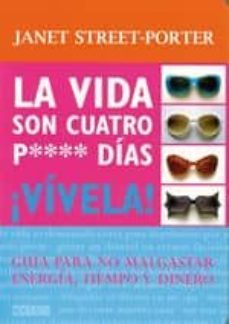 la vida son cuatro p dias: vivela: guia para no malgastar energia , tiempo y dinero-janet street porter-9788475566474