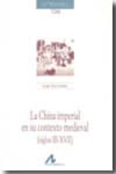 la china imperial en su contexto medieval (siglos iii-xvii) (cuad ernos de historia, 106)-9788476357774