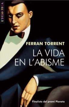 la vida en l'abisme (finalista del premi planeta 2004)-ferran torrent-9788476600474