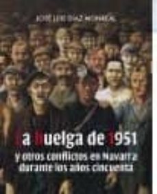 la huelga de 1951 y otros conflictos en navarra-9788476817674