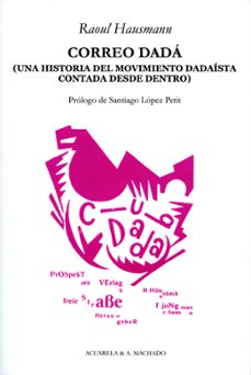 correo dada: una historia del movimiento dadaista contada desde d entro-9788477742074