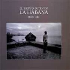 la habana el tiempo detenido-pedro coll-9788477823674