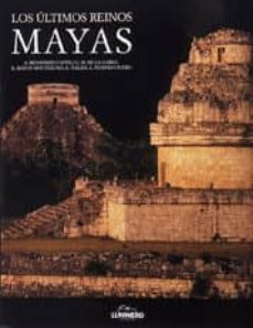 los ultimos reinos mayas-a. benavides castillo-9788477825074