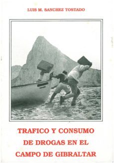 trafico y consumo de drogas en el campo de gibraltar-luis miguel sanchez tostado-9788477860174