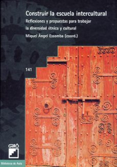 construir la escuela intercultural: reflexiones y propuestas para trabajar la diversidad etnica y cultural-miquel angel essomba i gelabert-9788478272174