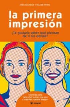 la primera impresion.(¿te gustaria saber que piensan de ti los demas?)-ann demarais-valerie white-9788478713974