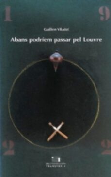 abans podriem passar pel louvre-guillem viladot-9788479356774