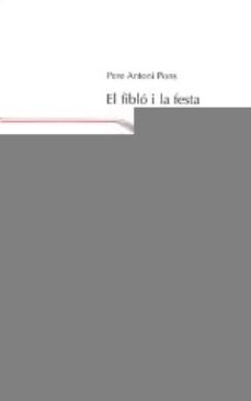 el fiblo i la festa (premi maria merce marçal 2003)-pere antoni-9788479357474