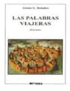 las palabras viajeras: poemas-aimee g. bolaños-9788480172974