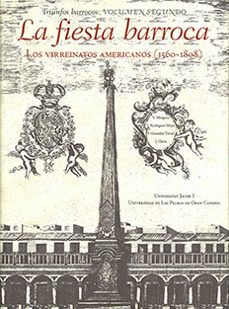 la fiesta barroca.los virreinatos americanos (1560-1808). volumen segundo-v. minguez-inmaculada rodriguez moya-9788480218474