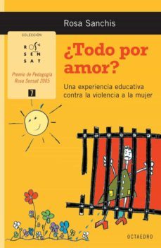 todo por amor?: una experiencia educativa contra la violencia a la mujer-9788480638074