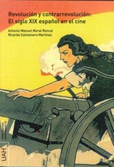 revolucion y contrarrevolucion: el siglo xix español en el cine-9788481389074