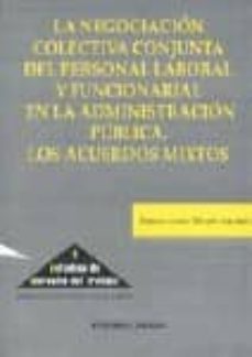 la negociacion colectiva conjunta del personal laboral y funciona rial en la administracion publica: los acuerdos mixtos-9788481519174