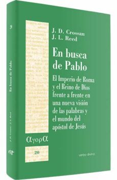 en busca de pablo: el imperio de roma y el reino de dios frente a frente en una nueva vision de las palabras y el mundo del apostol de jesus-john dominic crossan-j.l. reed-9788481696974