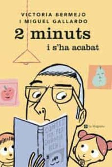 2 minuts i s ha acabat-victoria bermejo-miquel gallardo-9788482644974