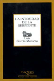 la intimidad de la serpiente (4º reedicion)-luis garcia montero-9788483108574