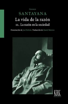 la vida de la razon o fases del progreso humano vol. ii. la razon en la sociedad-george santayana-9788483678374