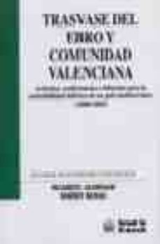 trasvase del ebro y comunidad valenciana: articulos, conferencias e informes para la sostenibilidad de un pais mediterraneo (2000-2004)-emerit bono martinez-ricardo almenar asensio-9788484562474