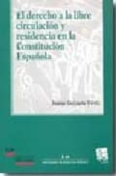 el derecho a la libre circulacion y residencia en la constitucion española-9788484567974