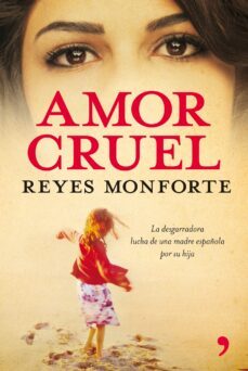 amor cruel-reyes monforte-9788484607274