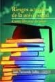 riesgos actuales de la universidad: como liberarse de ellos-juan fernando selles-9788484692874