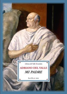 adriano del valle: mi padre-adriano del valle-9788484720874