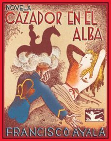 cazador en el alba-francisco ayala-9788484722274