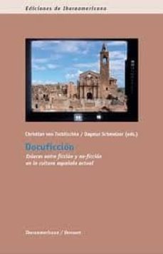 docuficcion: enlaces entre ficcion y no-ficcion en la cultura esp añola actual-d von tschilschke-d. schmelzer-9788484895374
