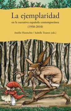 la ejemplaridad en la narrativa española contemporanea (1950-201o )-9788484896074