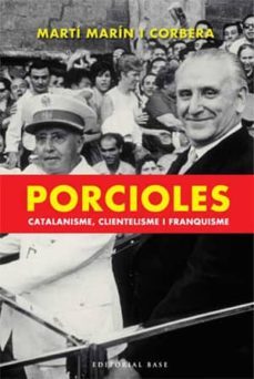 porcioles: catalanisme, clientelisme i franquisme-marti marin-9788485031474