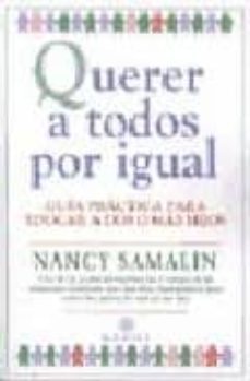 querer a todos por igual: guia practica para educar a dos o mas h ijos-nancy samalin-9788486193874