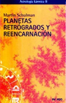 planetas retrogrados y reencarnacion (astrologia karmica ii)-martin schulman-9788486668174