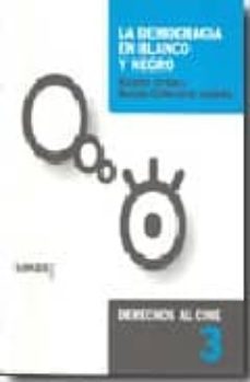 la democracia en blanco y negro (col. derechos al cine vol. 3)-hernan echevarria-9788488949974