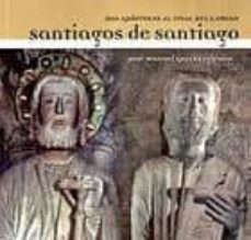 santiagos de santiago: dos apostoles al final del camino-jose manuel garcia iglesias-9788489323674