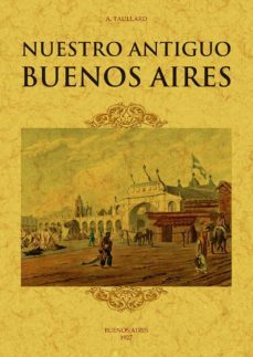 nuestro antiguo buenos aires-a. taullard-9788490017074