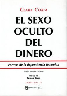 el sexo oculto del dinero: formas de la dependencia femenina-9788490079874