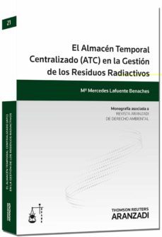 almacen temporal centralizado (atc) en la gestion de los residuos radiactivos-mercedes lafuentes benanches-9788490140574